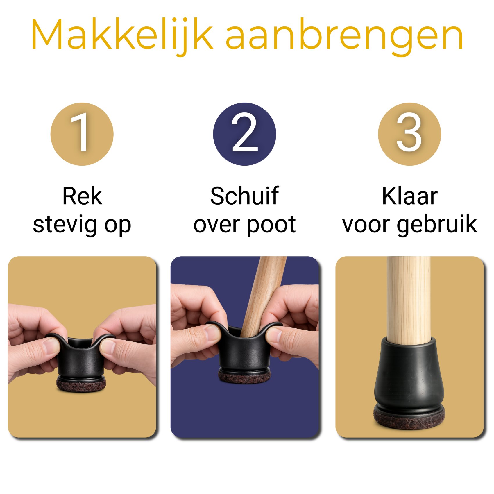 Drie stappen: rek stevig op, schuif over de poot, klaar voor gebruik